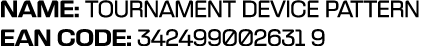NAME: TOURNAMENT DEVICE PATTERN EAN CODE: 342499002631 9 